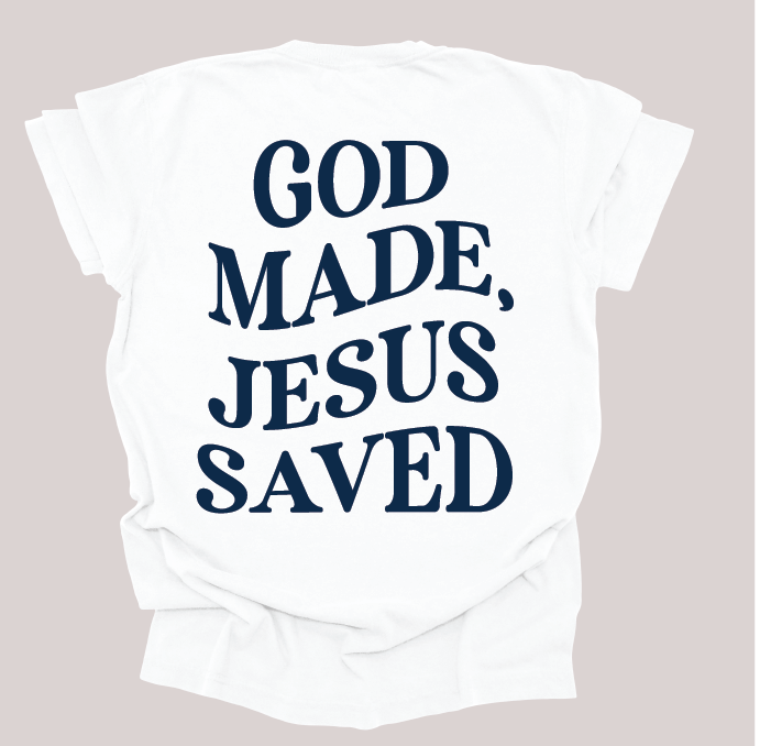God Made, Jesus Saved Tee - White